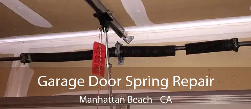  Garage Door Spring Repair Manhattan Beach - CA
