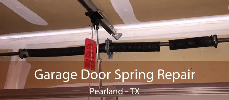  Garage Door Spring Repair Pearland - TX