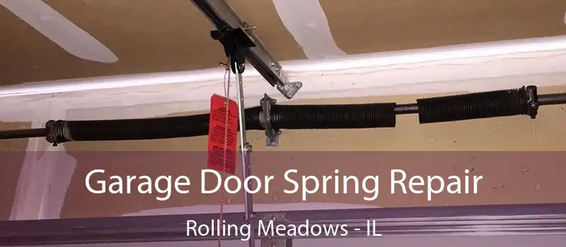 Garage Door Spring Repair Rolling Meadows - IL