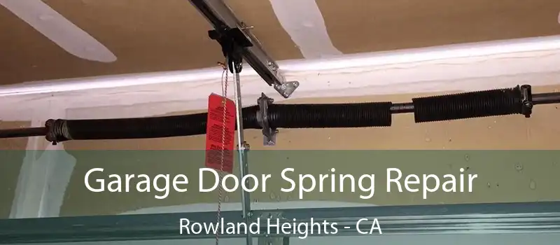  Garage Door Spring Repair Rowland Heights - CA
