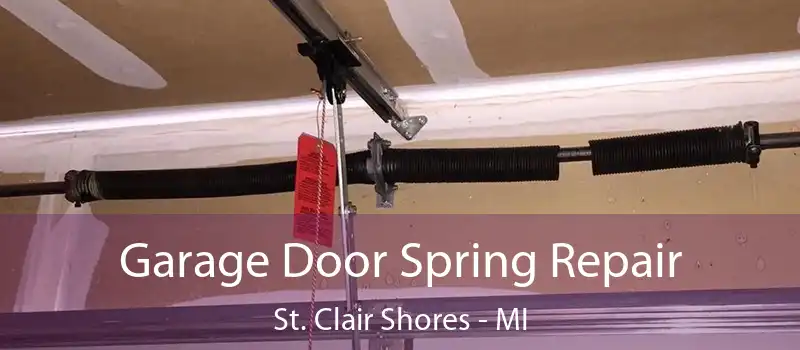  Garage Door Spring Repair St. Clair Shores - MI