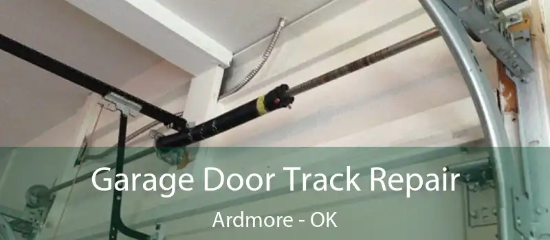  Garage Door Track Repair Ardmore - OK