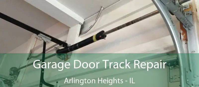  Garage Door Track Repair Arlington Heights - IL