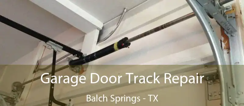  Garage Door Track Repair Balch Springs - TX