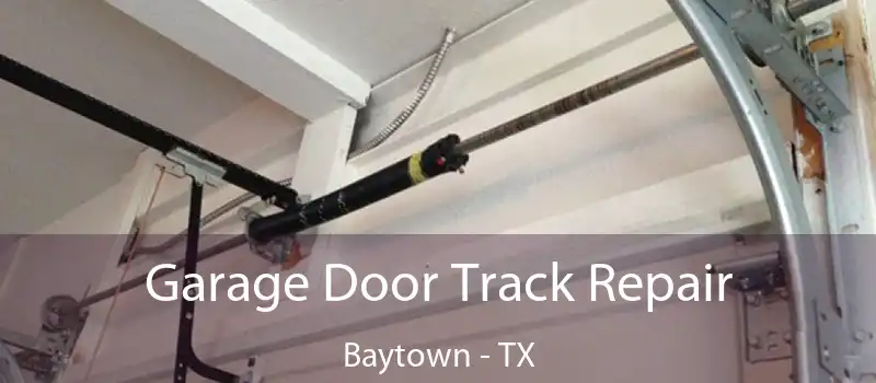 Garage Door Track Repair Baytown - TX
