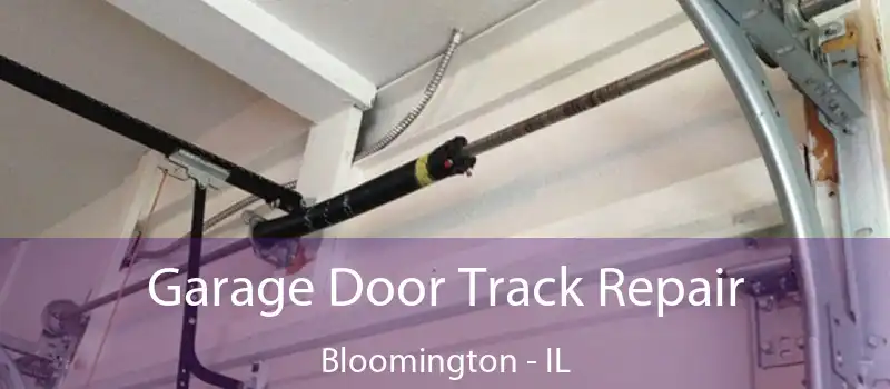  Garage Door Track Repair Bloomington - IL