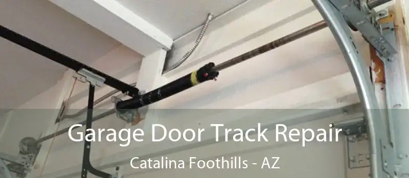  Garage Door Track Repair Catalina Foothills - AZ