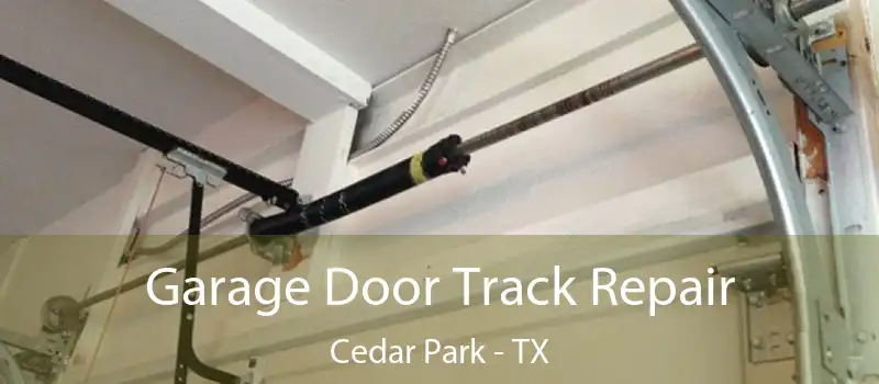  Garage Door Track Repair Cedar Park - TX