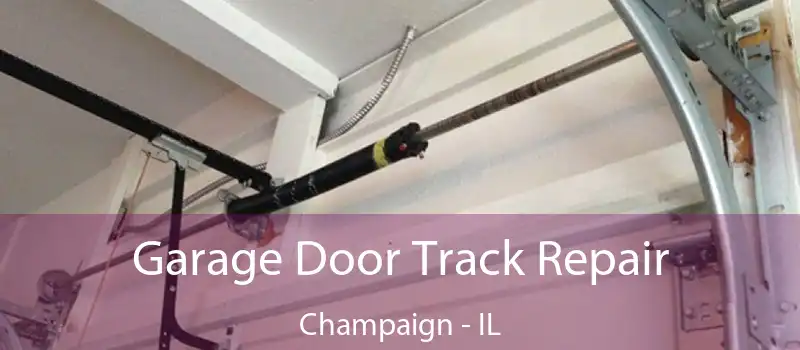  Garage Door Track Repair Champaign - IL