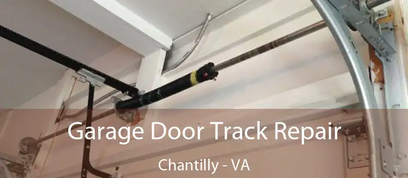  Garage Door Track Repair Chantilly - VA