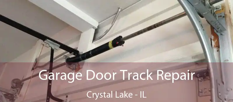  Garage Door Track Repair Crystal Lake - IL