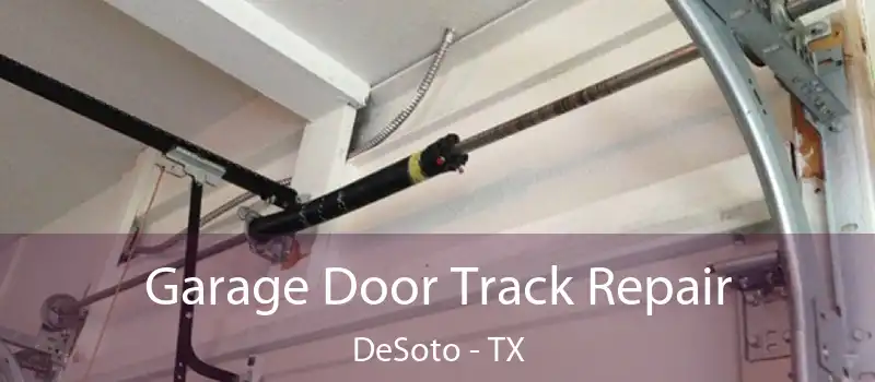  Garage Door Track Repair DeSoto - TX