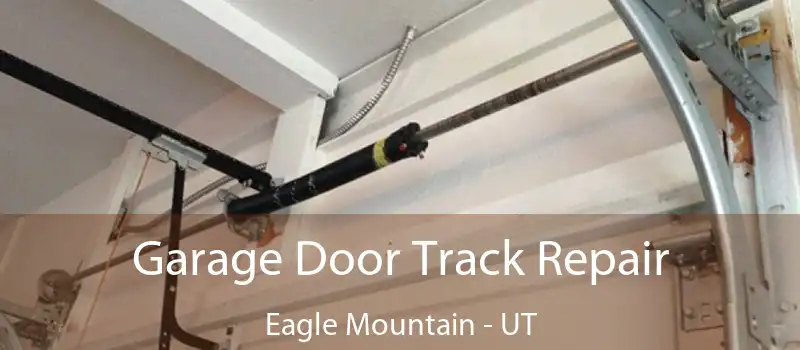  Garage Door Track Repair Eagle Mountain - UT