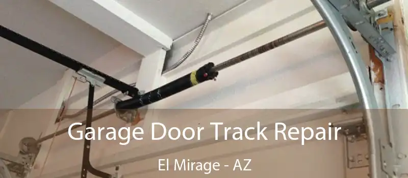  Garage Door Track Repair El Mirage - AZ