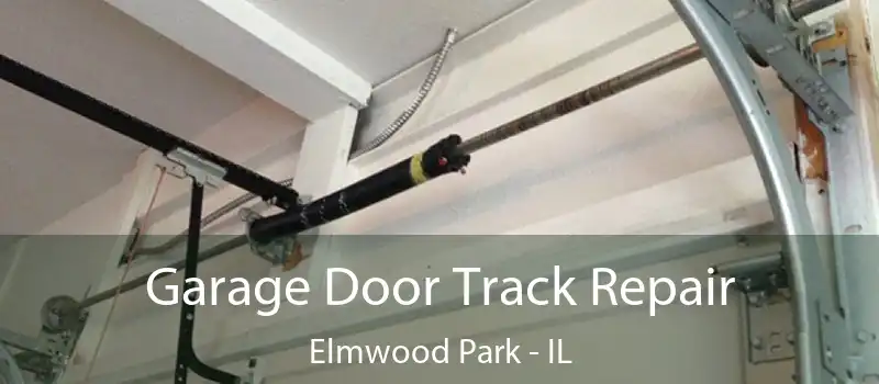  Garage Door Track Repair Elmwood Park - IL