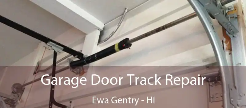  Garage Door Track Repair Ewa Gentry - HI