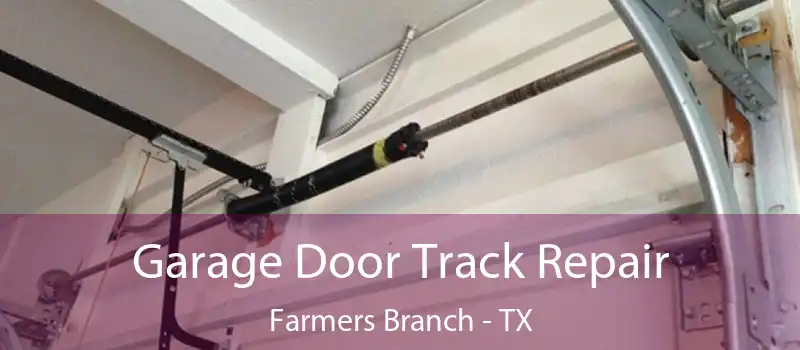  Garage Door Track Repair Farmers Branch - TX