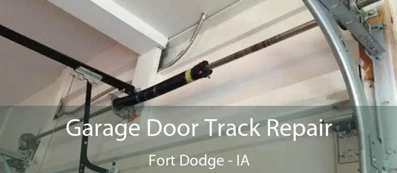  Garage Door Track Repair Fort Dodge - IA