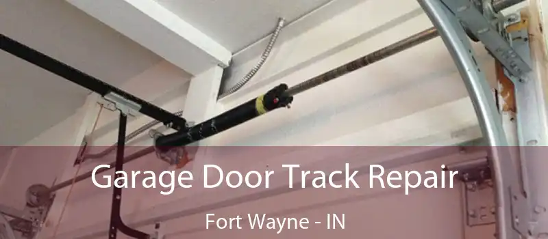  Garage Door Track Repair Fort Wayne - IN