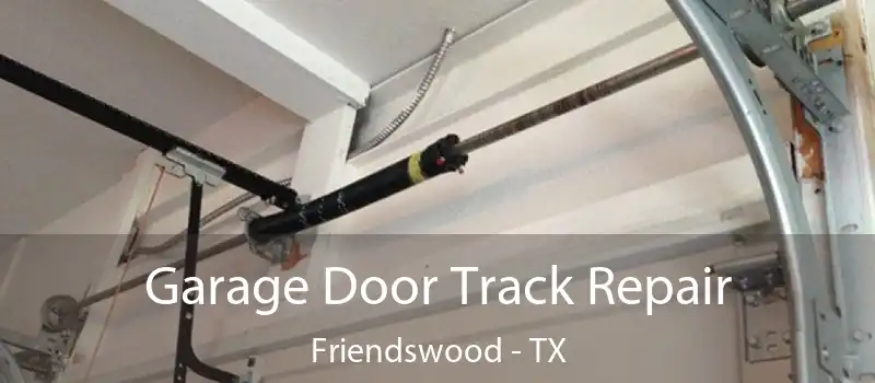  Garage Door Track Repair Friendswood - TX