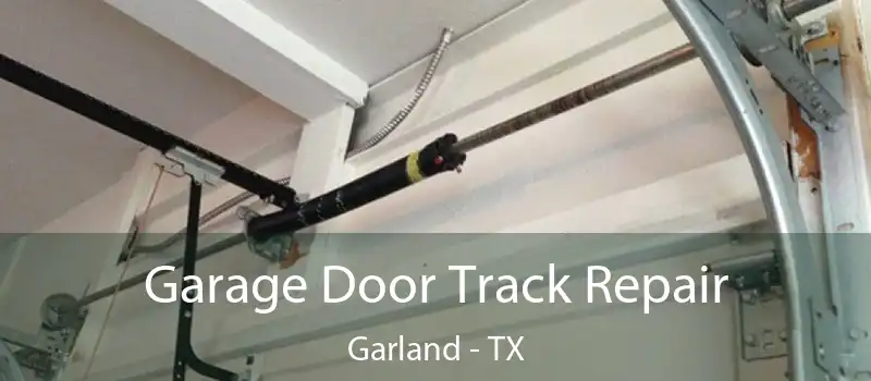  Garage Door Track Repair Garland - TX