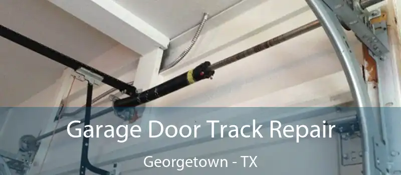 Garage Door Track Repair Georgetown - TX