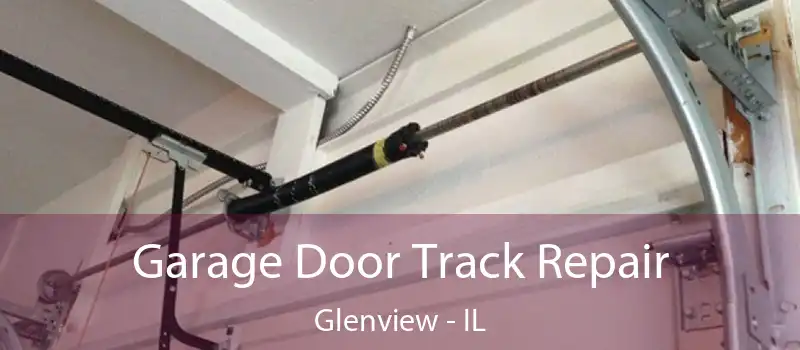  Garage Door Track Repair Glenview - IL