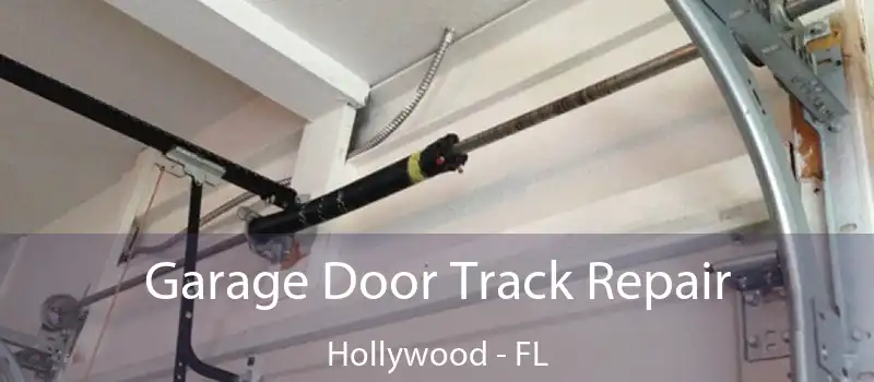 Garage Door Track Repair Hollywood - FL
