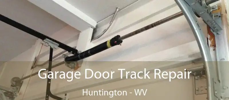  Garage Door Track Repair Huntington - WV