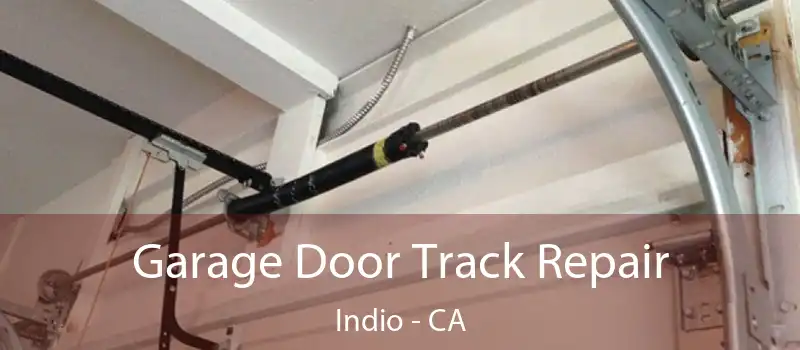  Garage Door Track Repair Indio - CA