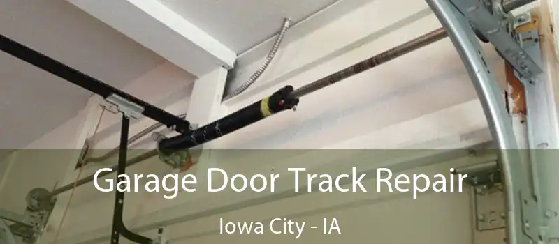  Garage Door Track Repair Iowa City - IA