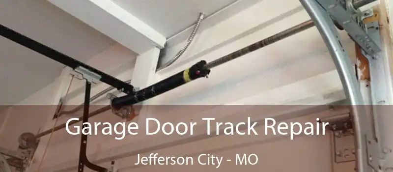  Garage Door Track Repair Jefferson City - MO