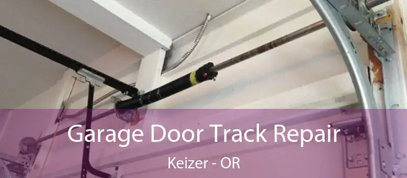  Garage Door Track Repair Keizer - OR