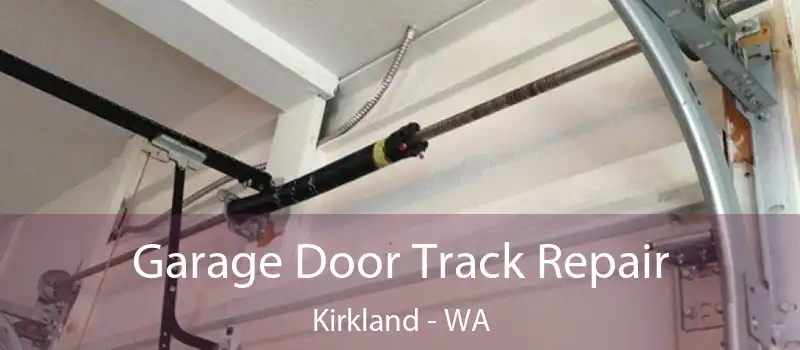  Garage Door Track Repair Kirkland - WA