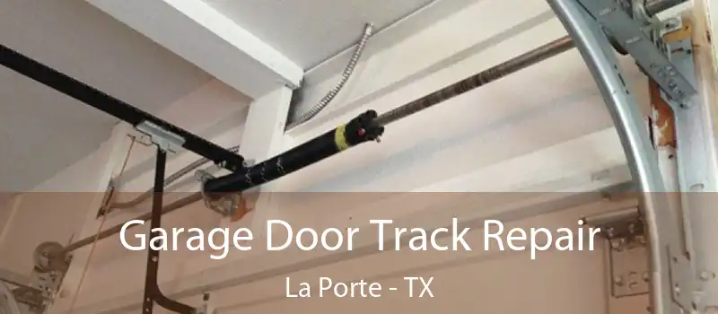  Garage Door Track Repair La Porte - TX