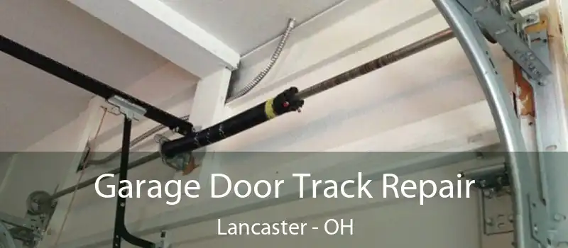  Garage Door Track Repair Lancaster - OH