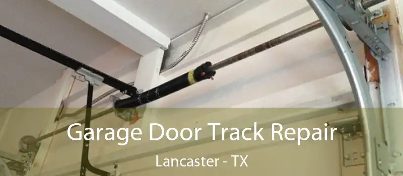  Garage Door Track Repair Lancaster - TX