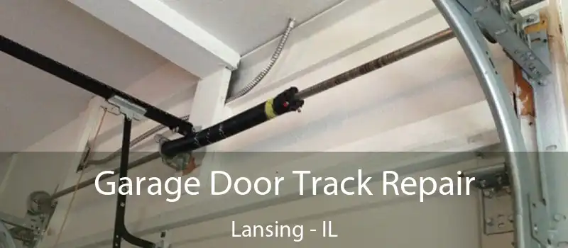  Garage Door Track Repair Lansing - IL
