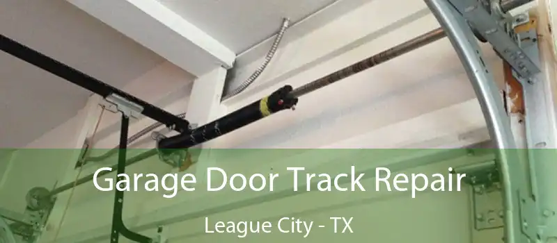  Garage Door Track Repair League City - TX