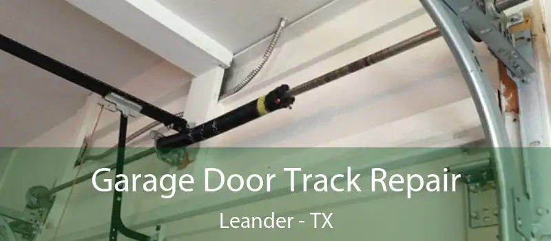  Garage Door Track Repair Leander - TX