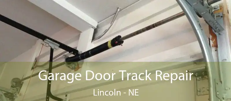  Garage Door Track Repair Lincoln - NE