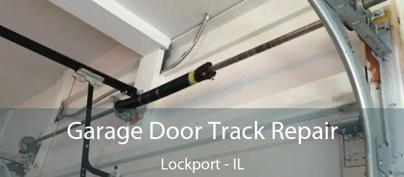  Garage Door Track Repair Lockport - IL