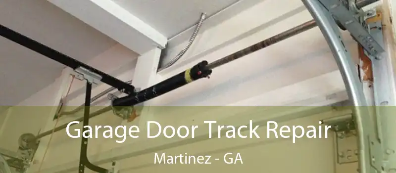 Garage Door Track Repair Martinez - GA