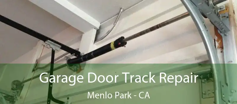 Garage Door Track Repair Menlo Park - CA