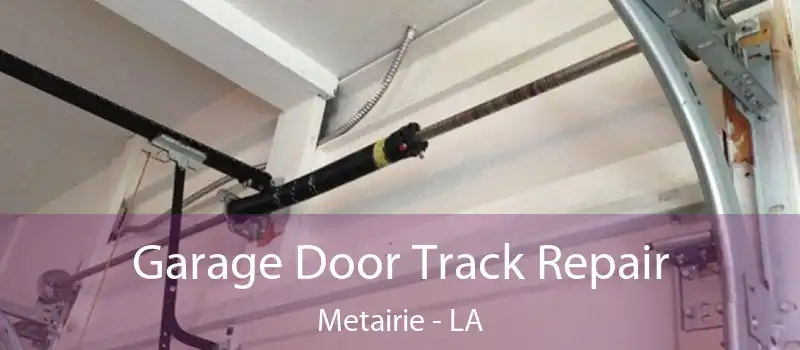  Garage Door Track Repair Metairie - LA