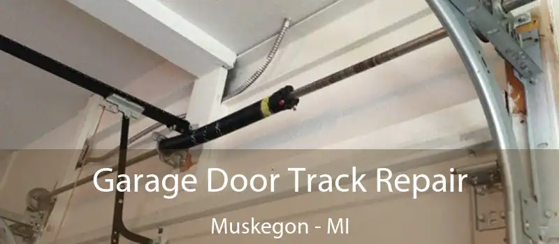  Garage Door Track Repair Muskegon - MI
