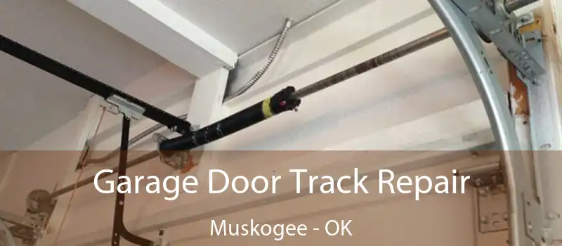  Garage Door Track Repair Muskogee - OK