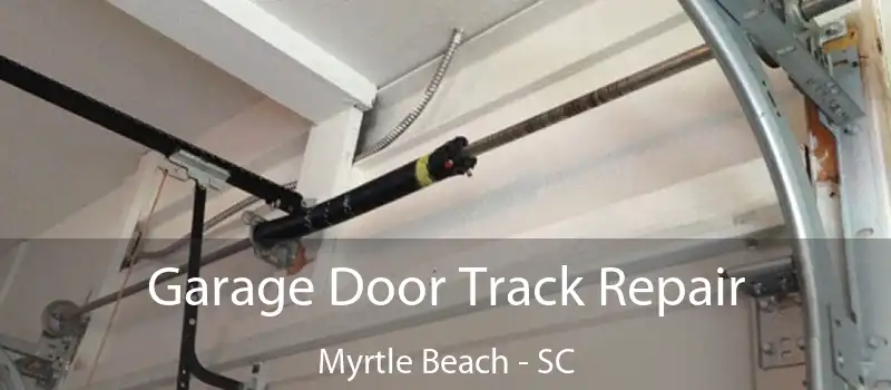  Garage Door Track Repair Myrtle Beach - SC