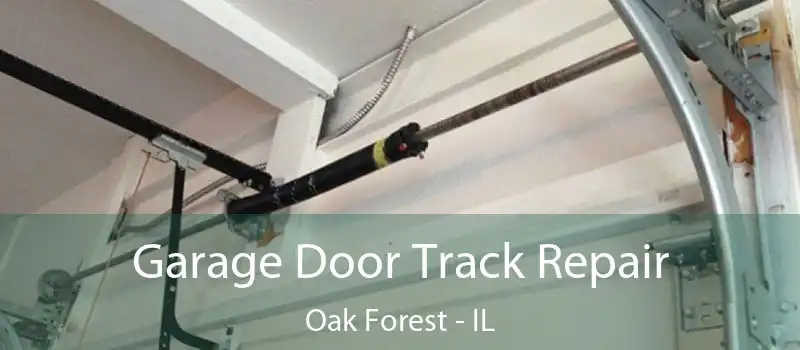  Garage Door Track Repair Oak Forest - IL