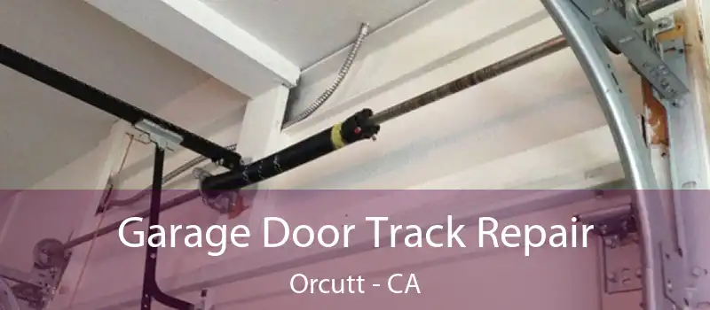  Garage Door Track Repair Orcutt - CA